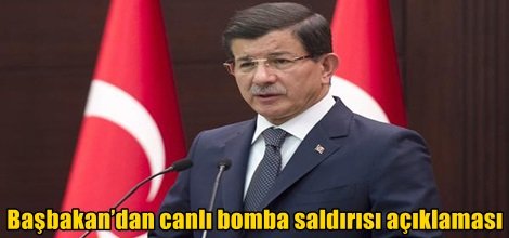 Başbakan’dan canlı bomba saldırısı açıklaması
