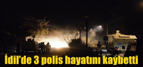İdil’de 3 polis hayatını kaybetti