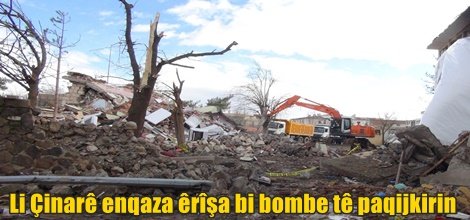 Li Çinarê enqaza êrîşa bi bombe tê paqijkirin