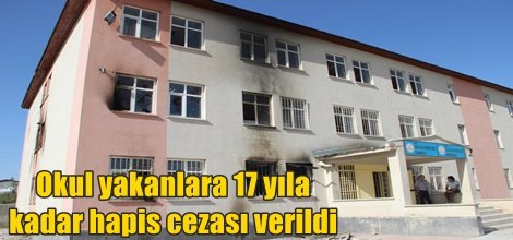 Okul yakanlara 17 yıla kadar hapis cezası verildi