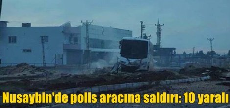 Nusaybin'de polis aracına saldırı: 10 yaralı