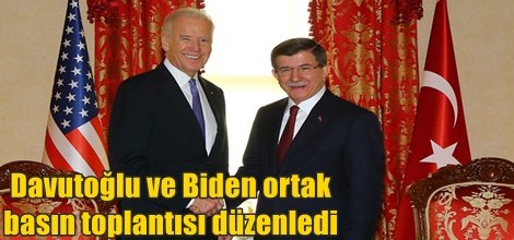 Davutoğlu ve Biden ortak basın toplantısı düzenledi