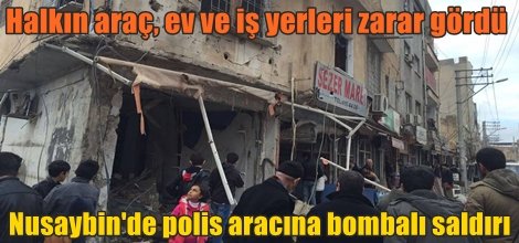 Mardin’in Nusaybin ilçesinde polis aracına bombalı saldırı