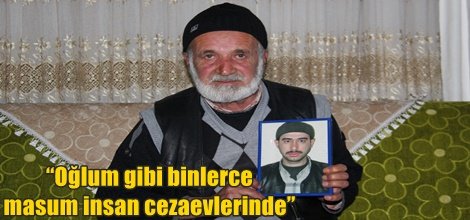 “Oğlum gibi binlerce masum insan cezaevlerinde”