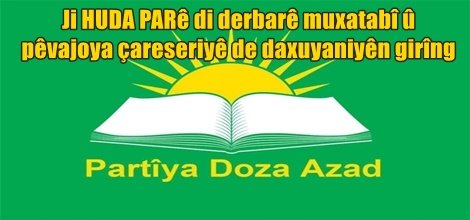 Ji HUDA PARê di derbarê muxatabî û pêvajoya çareseriyê de daxuyaniyên girîng
