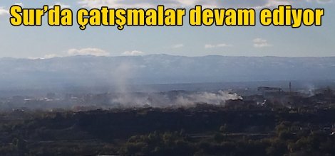 Sur’da çatışmalar devam ediyor