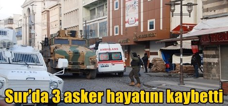 Sur’da 3 asker hayatını kaybetti