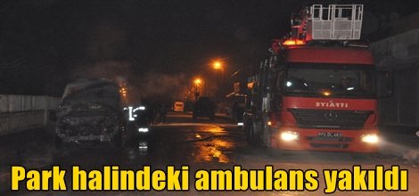 Batman’da park halindeki ambulans yakıldı