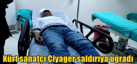 Kürt sanatçı Çiyager saldırıya uğradı