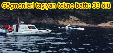 Göçmenleri taşıyan tekne battı: 33 ölü