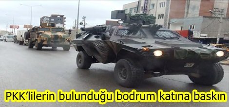 PKK’lilerin bulunduğu bodrum katına baskın