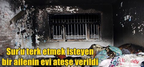 Sur’u terk etmek isteyen bir ailenin evi ateşe verildi
