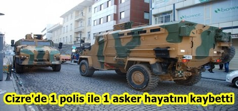 Cizre'de 1 polis ile 1 asker hayatını kaybetti