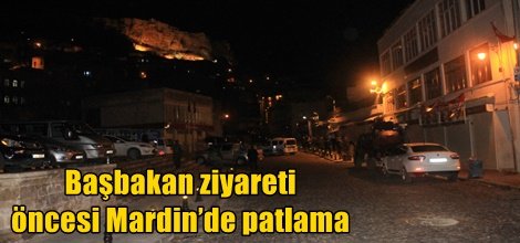 Başbakan ziyareti öncesi Mardin’de patlama