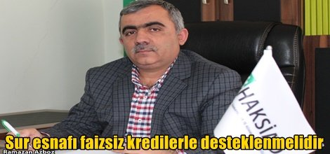 Sur esnafı faizsiz kredilerle desteklenmelidir