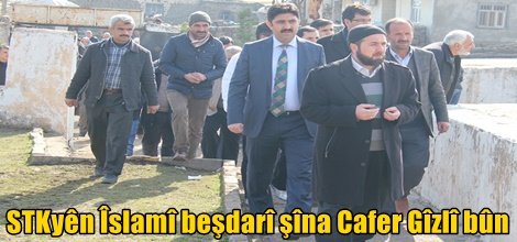 STKyên Îslamî beşdarî şîna Cafer Gîzlî bûn