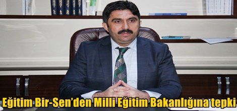 Eğitim Bir-Sen’den Milli Eğitim Bakanlığına tepki