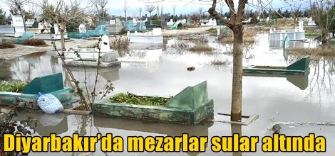 Diyarbakır’da mezarlar sular altında