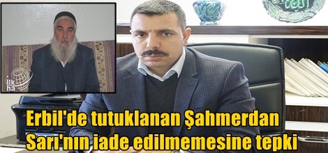 Erbil'de tutuklanan Şahmerdan Sarı'nın iade edilmemesine tepki