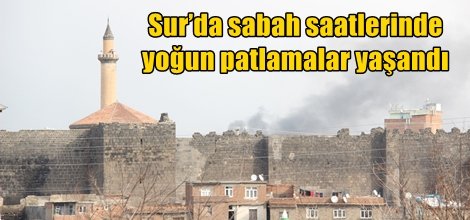 Sur’da sabah saatlerinde yoğun patlamalar yaşandı