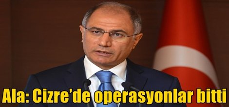 Ala: Cizre’de operasyon bitti