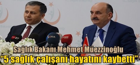 Müezzinoğlu: “Şu ana kadar 5 sağlık çalışanı hayatını kaybetti”