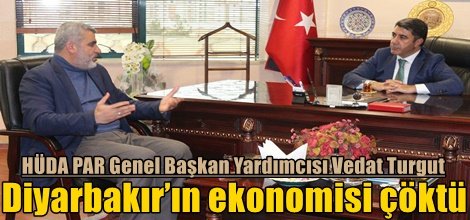 Vedat Turgut: Diyarbakır’ın ekonomisi çöktü
