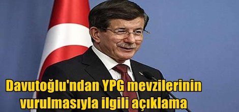 Davutoğlu'ndan YPG mevzilerinin vurulmasıyla ilgili açıklama