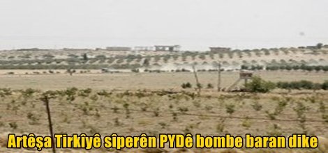 Artêşa Tirkîyê sîperên PYDê bombe baran dike
