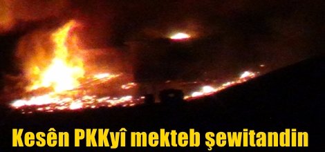 Kesên PKKyî mekteb şewitandin