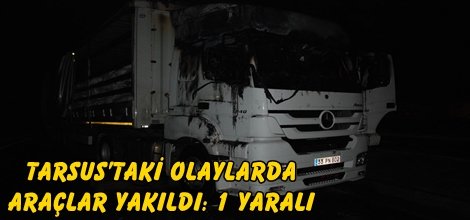 Tarsus’taki olaylarda araçlar yakıldı: 1 yaralı