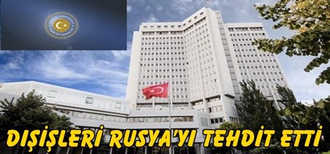 Dışişleri Rusya’yı tehdit etti