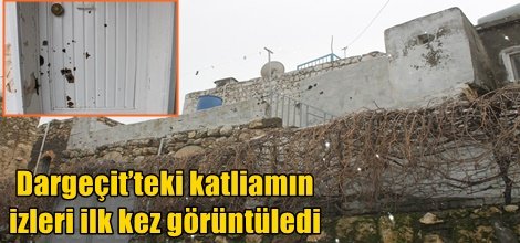 Dargeçit’teki katliamın izleri ilk kez görüntüledi video