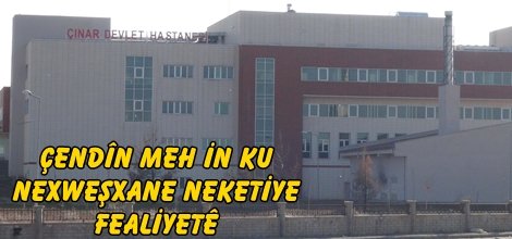 Çendîn meh in ku nexweşxane neketiye fealiyetê