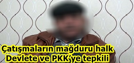 Çatışmaların mağduru halk Devlete ve PKK’ye tepkili video