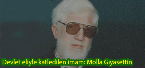 Devlet eliyle katledilen imam: Molla Gıyasettin
