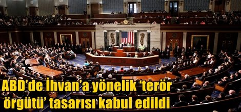 ABD’de İhvan’a yönelik ‘terör örgütü’ tasarısı kabul edildi