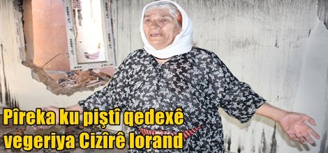 Pîreka ku piştî qedexê vegeriya Cizîrê lorand