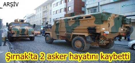 Şırnak'ta 2 asker hayatını kaybetti